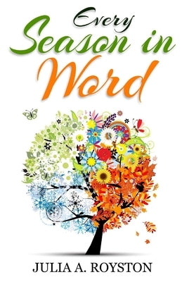 Every Season in Word by Royston, Julia a.