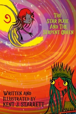The Star Pixie and the Serpent Queen by Starrett, Kent