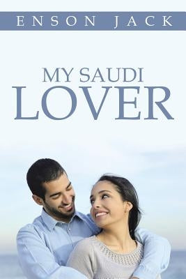 My Saudi Lover by Jack, Enson