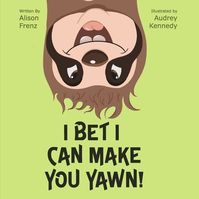 I Bet I Can Make You Yawn! by Frenz, Alison