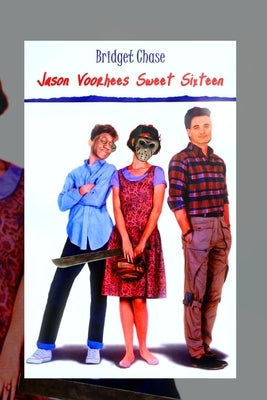 Jason Voorhees Sweet Sixteen by Chase, Bridget