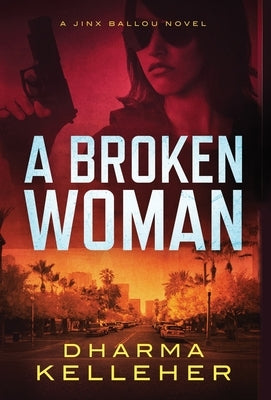 A Broken Woman: A Jinx Ballou Novel by Kelleher, Dharma