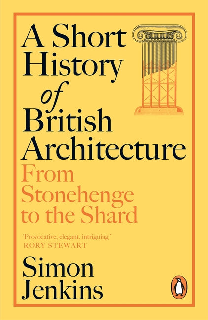 A Short History of British Architecture: From Stonehenge to the Shard by Jenkins, Simon