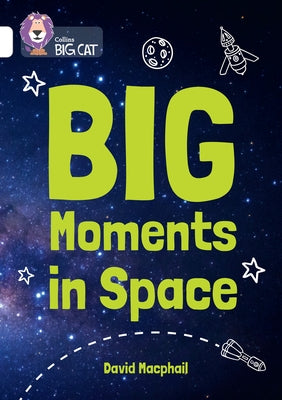 Collins Big Cat - Big Moments in Space: Band 10/White by Collins Big Cat