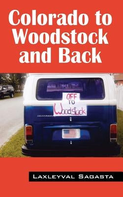 Colorado to Woodstock and Back by Sagasta, Laxleyval