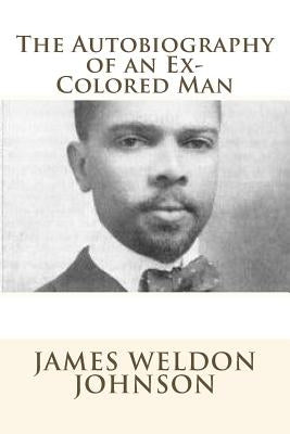 The Autobiography of an Ex-Colored Man by Johnson, James Weldon