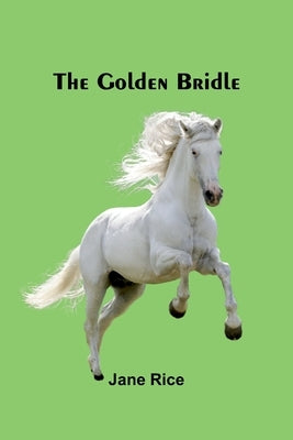 The Golden Bridle by Rice, Jane