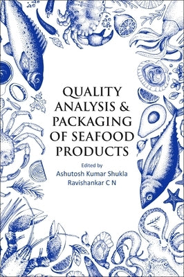 Quality Analysis and Packaging of Seafood Products by Shukla, Ashutosh Kumar