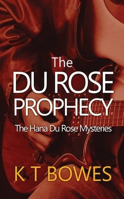 The Du Rose Prophecy by Bowes, K. T.