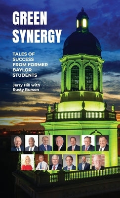 Green Synergy, Tales of Success from Former Baylor Students by Hill with Rusty Burson, Jerry