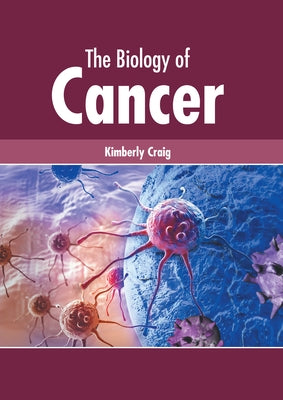 The Biology of Cancer by Craig, Kimberly