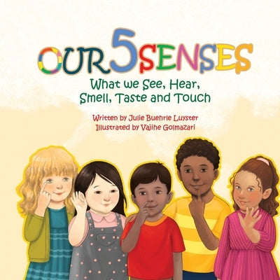 Our Five Senses: What We See, Hear, Smell, Taste and Touch by Golmazari, Vajihe