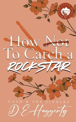 How to Catch a Rockstar: a surprise pregnancy, forced proximity, small town rockstar rom com by Haggerty, D. E.