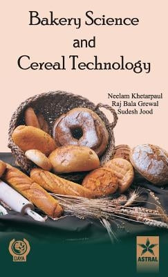 Bakery Science and Cereal Technology by Khetarpaul, Neelam &. Grewal Raj Bala &.