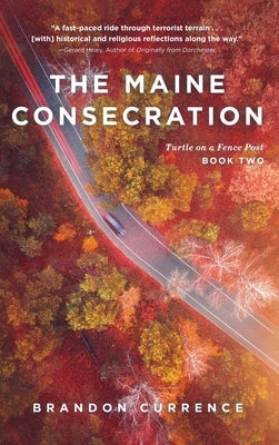 The Maine Consecration by Currence, Brandon
