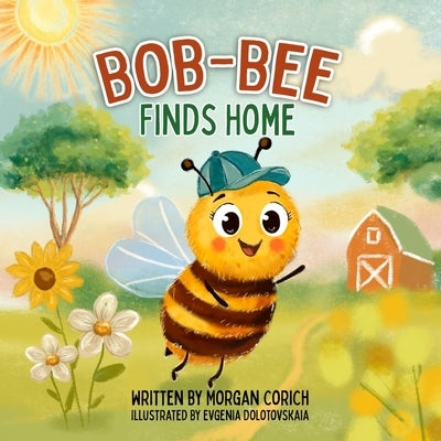 Bob-Bee Finds Home by Corich, Morgan
