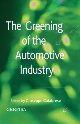 The Greening of the Automotive Industry by Calabrese, G.