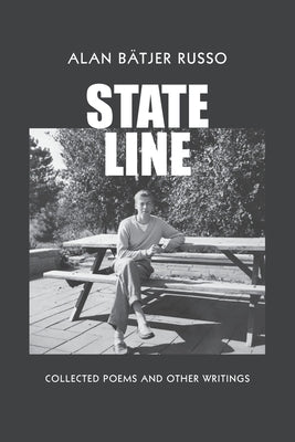 State Line: Collected Poems and Other Writings by Russo, Alan Bätjer