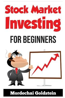 Stock Market Investing: For Beginners by Goldstein, Mordechai
