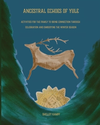Ancestorial Echoes of Yule by Kampf, Shelley