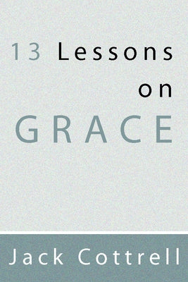 13 Lessons on Grace by Cottrell, Jack