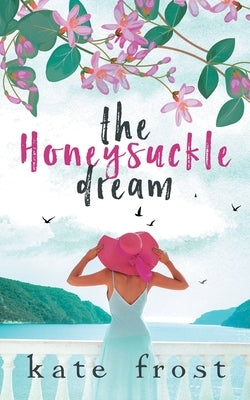 The Honeysuckle Dream: A standalone love story (The Butterfly Storm Book 3) by Frost, Kate