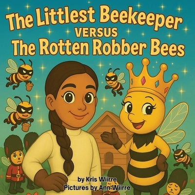 The Littlest Beekeeper Versus The Rotten Robber Bees by Wiirre, Kris