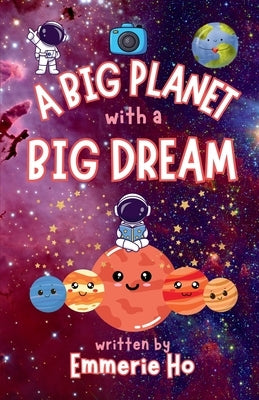 A Big Planet with a Big Dream by Ho, Emmerie