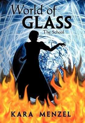 World of Glass: The School by Menzel, Kara