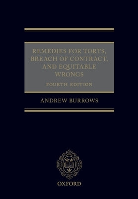 Remedies for Torts, Breach of Contract, and Equitable Wrongs by Burrows Qc Fba, Andrew