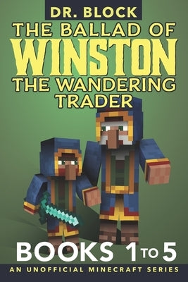 The Ballad of Winston the Wandering Trader, Books 1 to 5: Illustrated Edition by Block