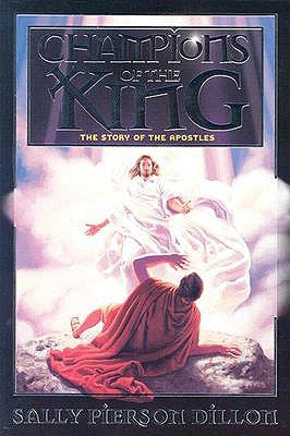 Champions of the King: The Story of the Apostles by Dillon, Sally Pierson