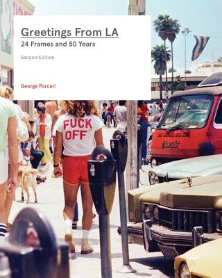Greetings From LA: 24 Frames and 50 Years by Porcari, George