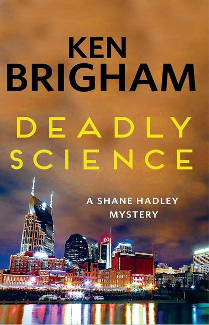 Deadly Science: A Shane Hadley Mystery by Brigham, Ken