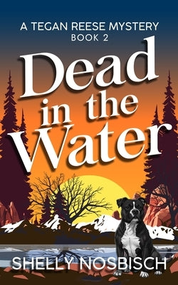Dead in the Water: A Tegan Reese Mystery by Nosbisch, Shelly