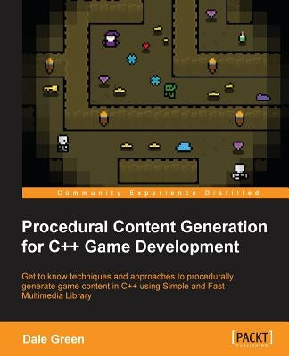 Procedural Content Generation for C++ Game Development by Green, Dale