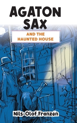 Agaton Sax and the Haunted House by Franzén, Nils-Olof