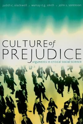 Culture of Prejudice: Arguments in Critical Social Science by Blackwell, Judith C.
