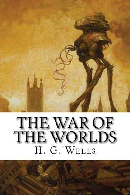 The War of the Worlds by Wells, H. G.
