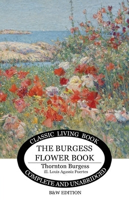 The Burgess Flower Book for Children - b&w by Burgess, Thornton S.