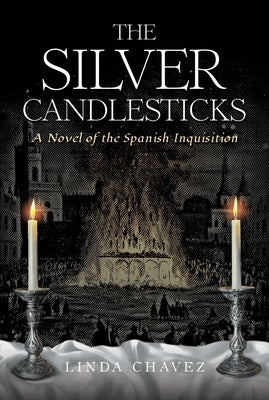 The Silver Candlesticks: A Novel of the Spanish Inquisition by Chavez, Linda