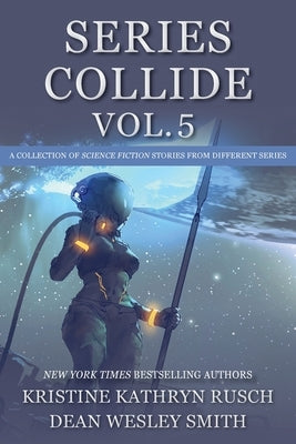 Series Collide, Volume 5 by Rusch, Kristine Kathryn