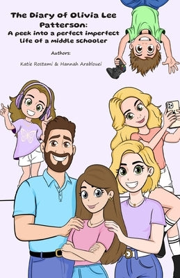 The Diary of Olivia Lee Patterson: A peek into a perfect imperfect life of a middle schooler by Arablouei, Hannah
