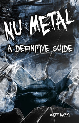 Numetal: A Definitive Guide by Karpe, Matt