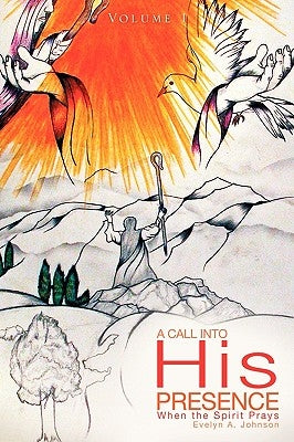 A Call Into His Presence by Johnson, Evelyn A.