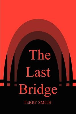 The Last Bridge by Smith, Terry