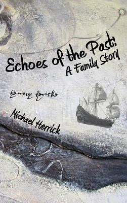 Echoes of the Past: A Family Story by Herrick, Michael John