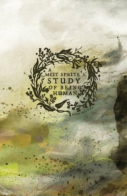 A Mist Sprite's Study of Being Human by Hinton, Kyra