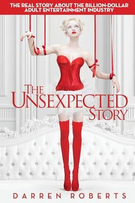 The Unsexpected Story by Roberts, Darren
