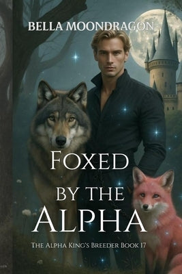 Foxed by the Alpha by Moondragon, Bella